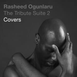 The Tribute Suite 2: Covers, Rasheed Ogunlaru